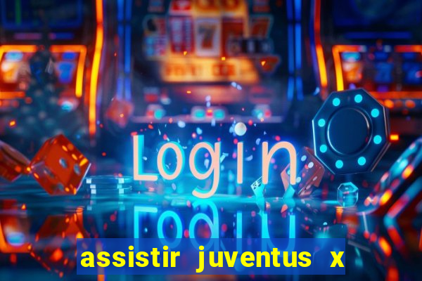 assistir juventus x bayer leverkusen futemax